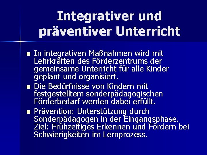 Integrativer und präventiver Unterricht n n n In integrativen Maßnahmen wird mit Lehrkräften des