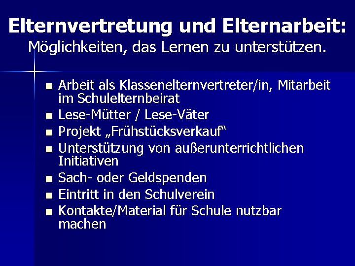Elternvertretung und Elternarbeit: Möglichkeiten, das Lernen zu unterstützen. n n n n Arbeit als