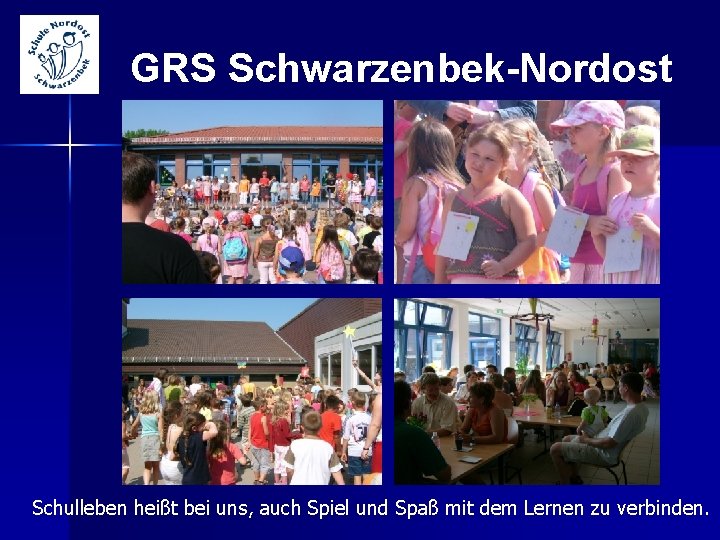 GRS Schwarzenbek-Nordost Schulleben heißt bei uns, auch Spiel und Spaß mit dem Lernen zu