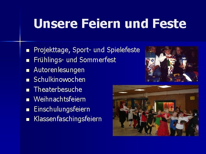 Unsere Feiern und Feste n n n n Projekttage, Sport- und Spielefeste Frühlings- und