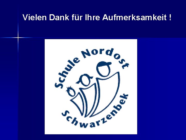 Vielen Dank für Ihre Aufmerksamkeit ! 