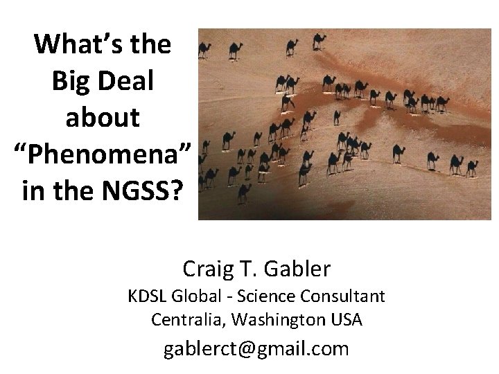 What’s the Big Deal about “Phenomena” in the NGSS? Craig T. Gabler KDSL Global