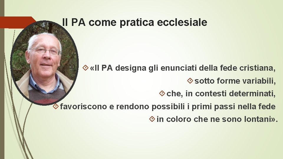 Il PA come pratica ecclesiale «Il PA designa gli enunciati della fede cristiana, sotto