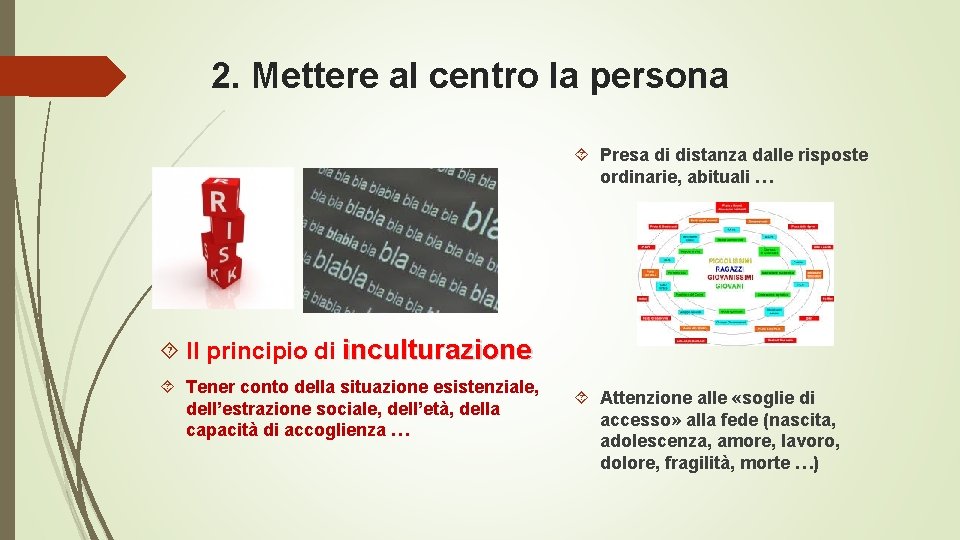 2. Mettere al centro la persona Presa di distanza dalle risposte ordinarie, abituali …