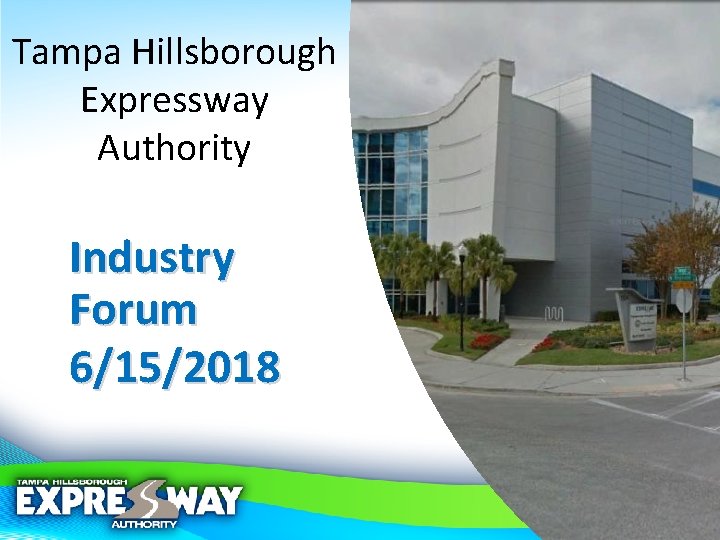 Tampa Hillsborough Expressway Authority Industry Forum 6/15/2018 