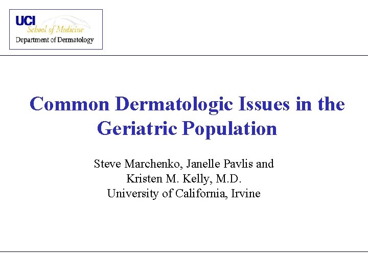 Common Dermatologic Issues in the Geriatric Population Steve Marchenko, Janelle Pavlis and Kristen M.