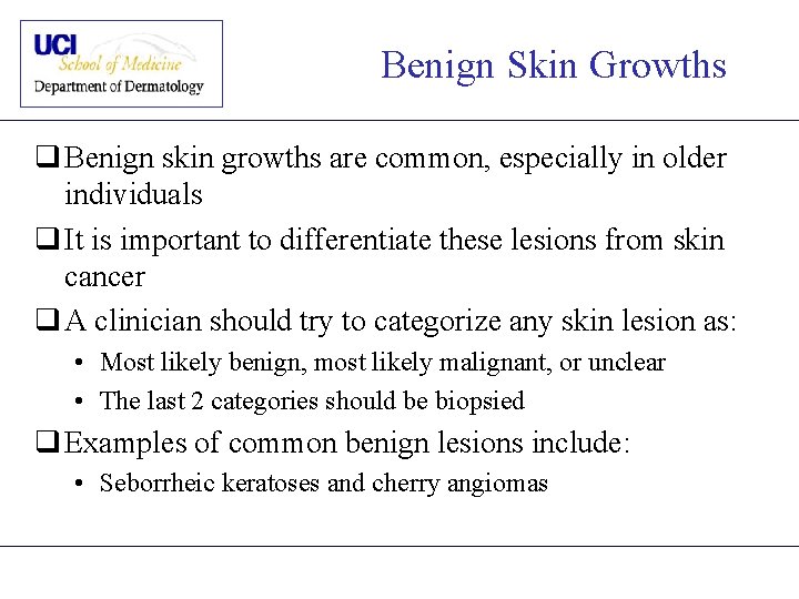 Benign Skin Growths q Benign skin growths are common, especially in older individuals q