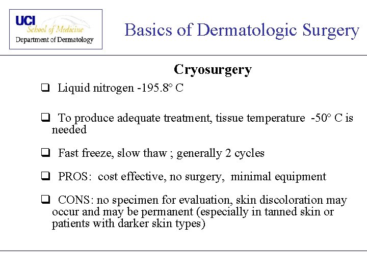 Basics of Dermatologic Surgery Cryosurgery q Liquid nitrogen -195. 8º C q To produce