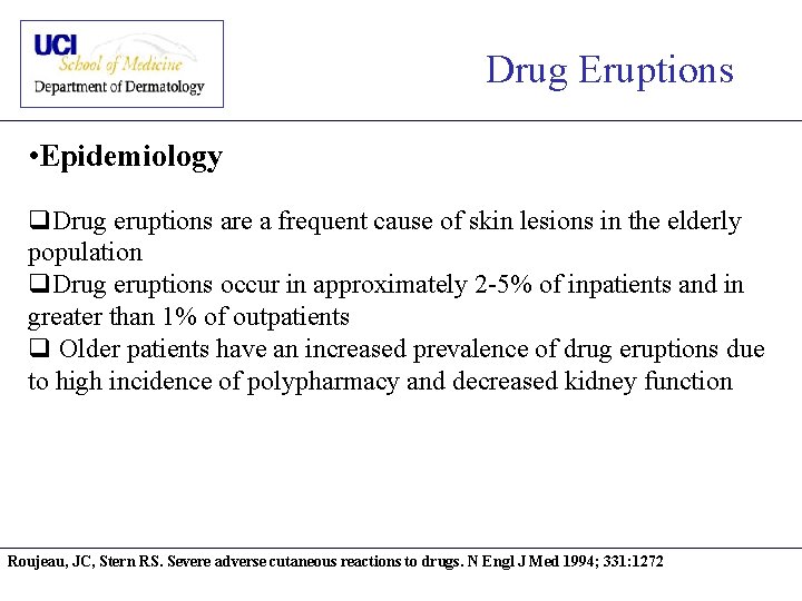 Drug Eruptions • Epidemiology q. Drug eruptions are a frequent cause of skin lesions
