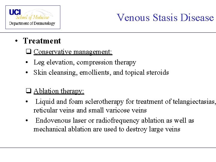 Venous Stasis Disease • Treatment q Conservative management: • Leg elevation, compression therapy •
