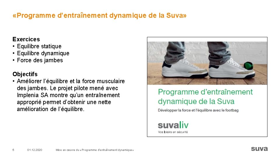  «Programme d’entraînement dynamique de la Suva» Exercices • Equilibre statique • Equilibre dynamique