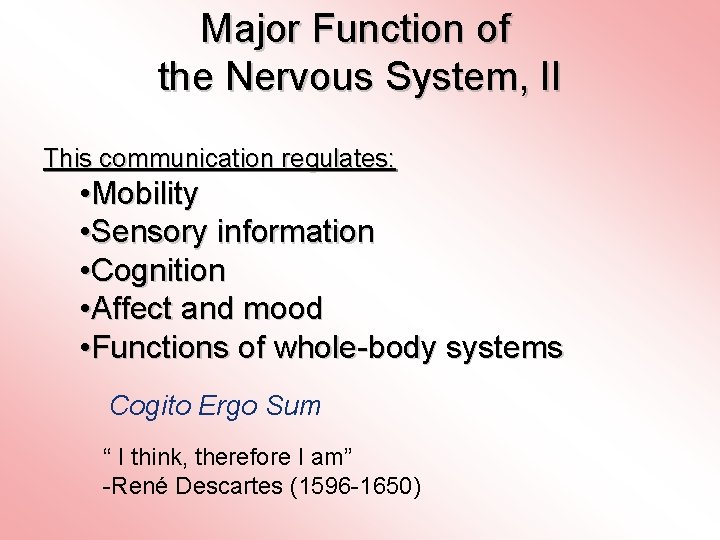 Major Function of the Nervous System, II This communication regulates: • Mobility • Sensory