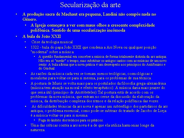 Secularização da arte • • A produção sacra de Machaut era pequena, Landini não