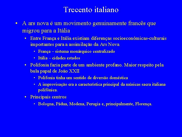 Trecento italiano • A ars nova é um movimento genuinamente francês que migrou para