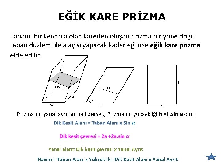 EĞİK KARE PRİZMA Tabanı, bir kenarı a olan kareden oluşan prizma bir yöne doğru