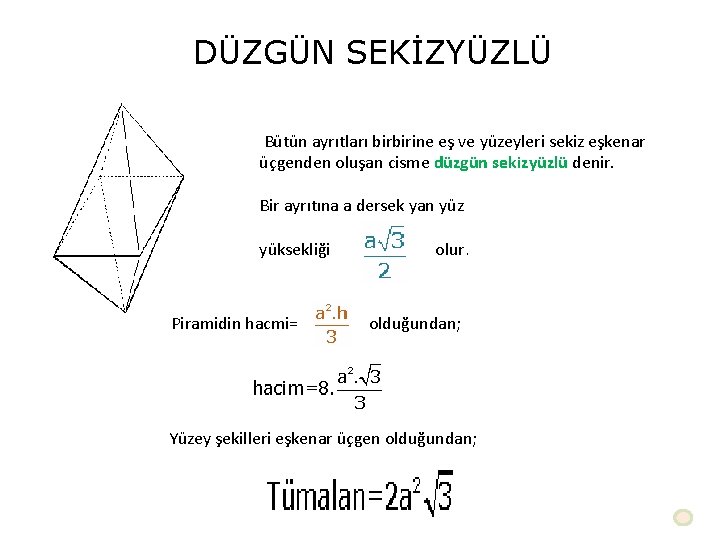 DÜZGÜN SEKİZYÜZLÜ Bütün ayrıtları birbirine eş ve yüzeyleri sekiz eşkenar üçgenden oluşan cisme düzgün