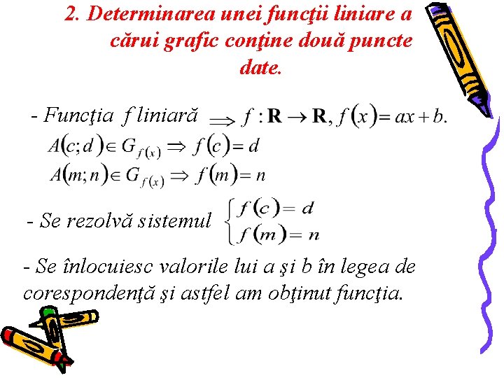 2. Determinarea unei funcţii liniare a cărui grafic conţine două puncte date. - Funcţia