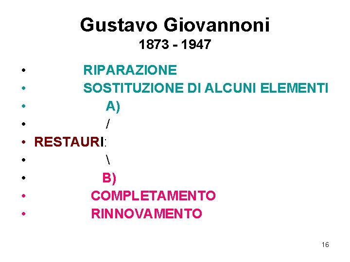 Gustavo Giovannoni 1873 - 1947 • RIPARAZIONE • SOSTITUZIONE DI ALCUNI ELEMENTI • A) Gustavo Giovannoni 1873 - 1947 • RIPARAZIONE • SOSTITUZIONE DI ALCUNI ELEMENTI • A)