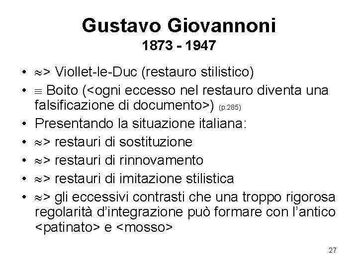 Gustavo Giovannoni 1873 - 1947 • > Viollet-le-Duc (restauro stilistico) • Boito (<ogni eccesso Gustavo Giovannoni 1873 - 1947 • > Viollet-le-Duc (restauro stilistico) • Boito (<ogni eccesso