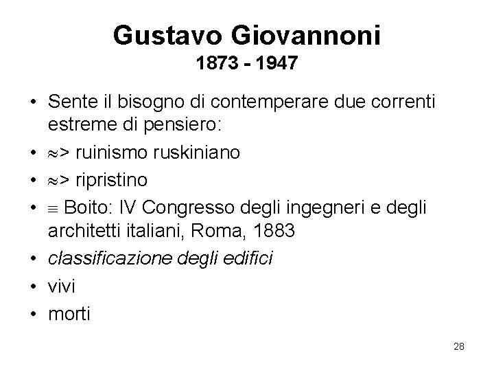 Gustavo Giovannoni 1873 - 1947 • Sente il bisogno di contemperare due correnti estreme Gustavo Giovannoni 1873 - 1947 • Sente il bisogno di contemperare due correnti estreme