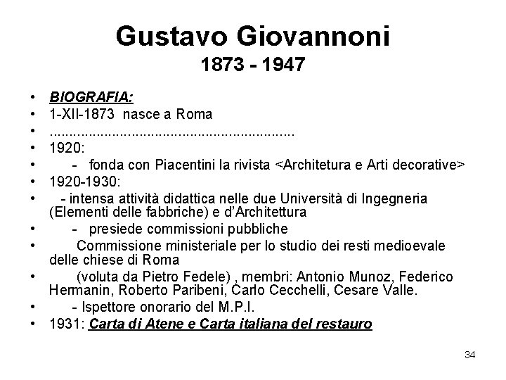 Gustavo Giovannoni 1873 - 1947 • • • BIOGRAFIA: 1 -XII-1873 nasce a Roma. Gustavo Giovannoni 1873 - 1947 • • • BIOGRAFIA: 1 -XII-1873 nasce a Roma.