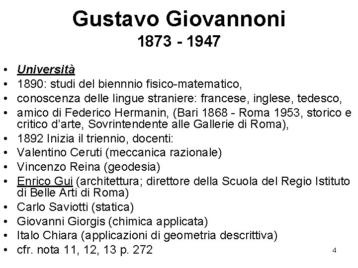 Gustavo Giovannoni 1873 - 1947 • • • Università 1890: studi del biennnio fisico-matematico, Gustavo Giovannoni 1873 - 1947 • • • Università 1890: studi del biennnio fisico-matematico,