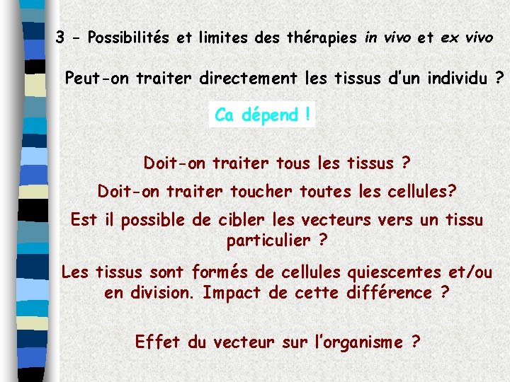 3 - Possibilités et limites des thérapies in vivo et ex vivo Peut-on traiter