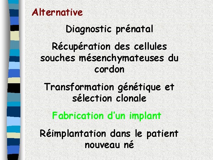 Alternative Diagnostic prénatal Récupération des cellules souches mésenchymateuses du cordon Transformation génétique et sélection