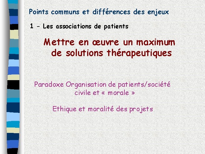 Points communs et différences des enjeux 1 - Les associations de patients Mettre en