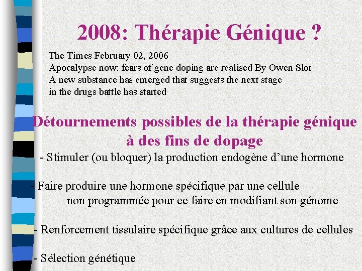 2008: Thérapie Génique ? The Times February 02, 2006 Apocalypse now: fears of gene