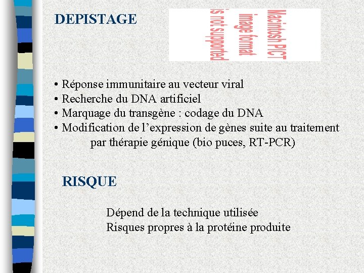 DEPISTAGE • Réponse immunitaire au vecteur viral • Recherche du DNA artificiel • Marquage