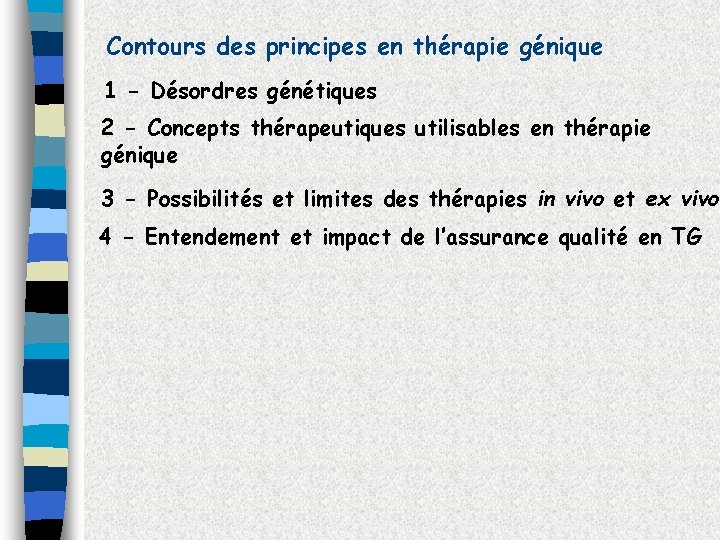 Contours des principes en thérapie génique 1 - Désordres génétiques 2 - Concepts thérapeutiques
