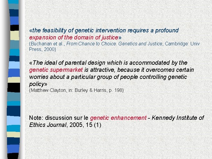  «the feasibility of genetic intervention requires a profound expansion of the domain of