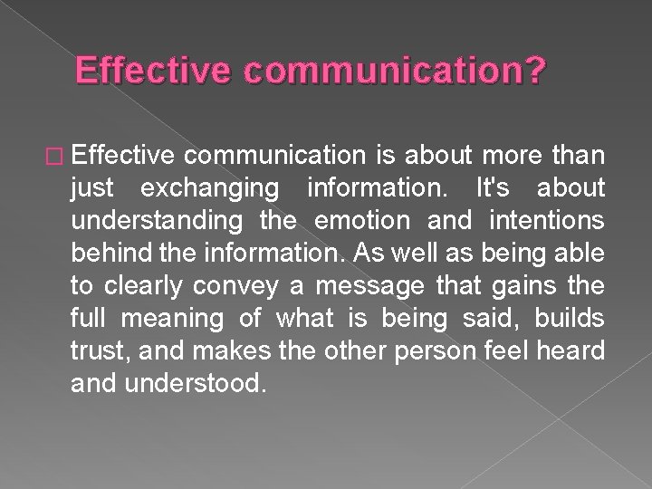 Effective communication? � Effective communication is about more than just exchanging information. It's about