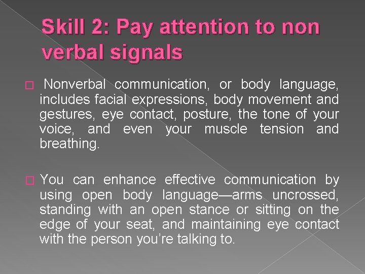 Skill 2: Pay attention to non verbal signals � Nonverbal communication, or body language,
