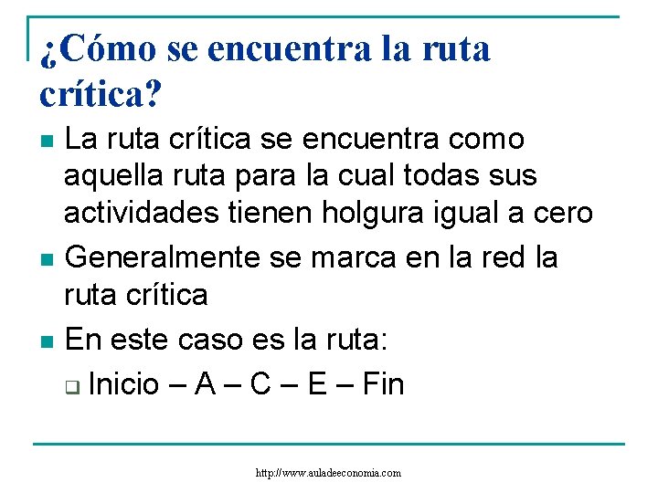 ¿Cómo se encuentra la ruta crítica? La ruta crítica se encuentra como aquella ruta