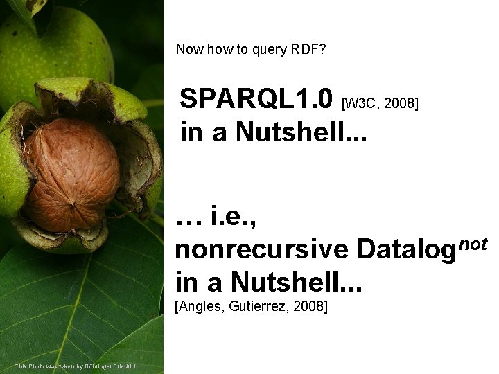 Now how to query RDF? SPARQL 1. 0 [W 3 C, 2008] in a