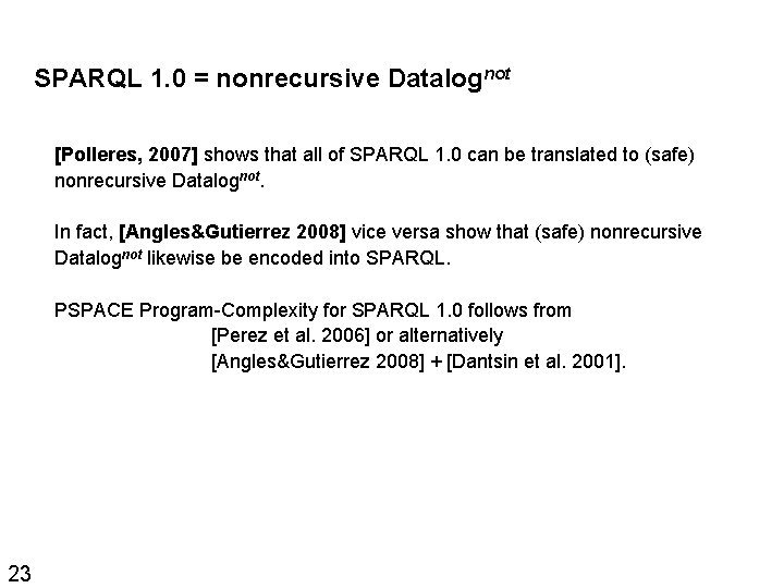 SPARQL 1. 0 = nonrecursive Datalognot [Polleres, 2007] shows that all of SPARQL 1.