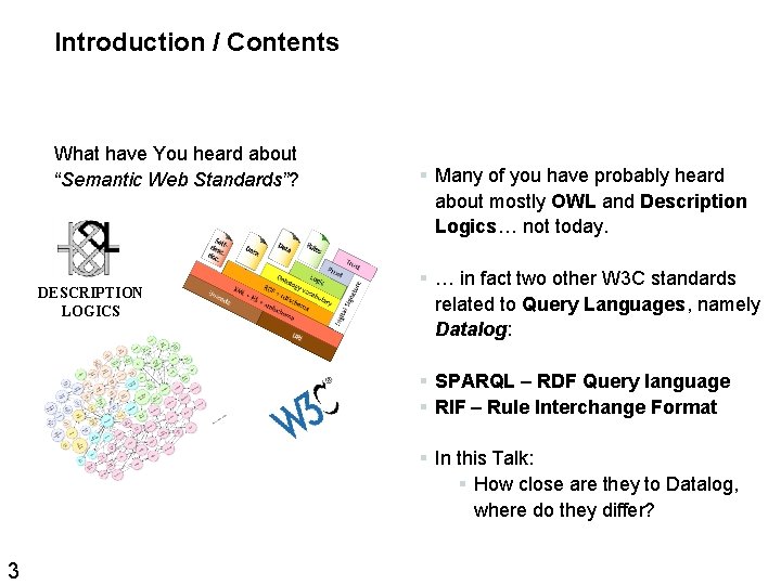 Introduction / Contents What have You heard about “Semantic Web Standards”? DESCRIPTION LOGICS §