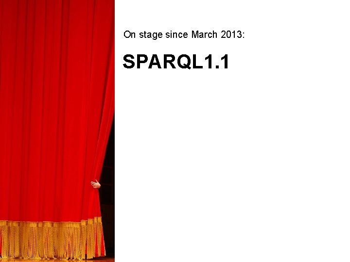 On stage since March 2013: SPARQL 1. 1 © Siemens AG Österreich 2012. All