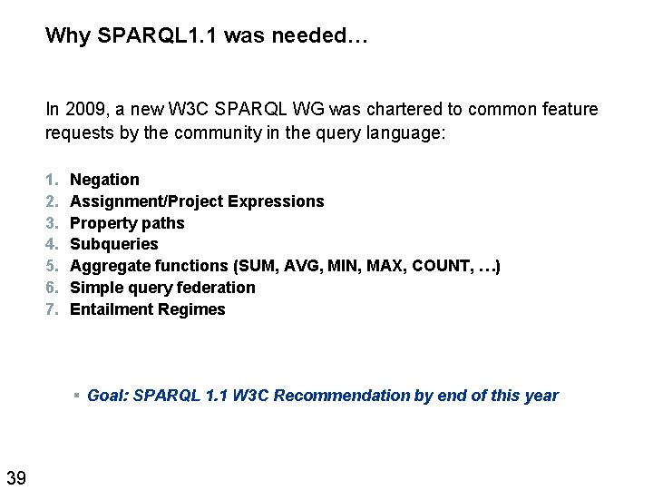 Why SPARQL 1. 1 was needed… In 2009, a new W 3 C SPARQL