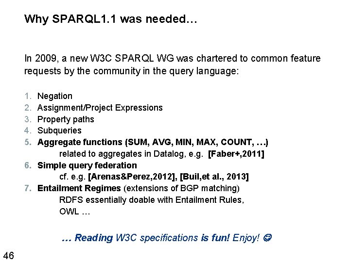 Why SPARQL 1. 1 was needed… In 2009, a new W 3 C SPARQL