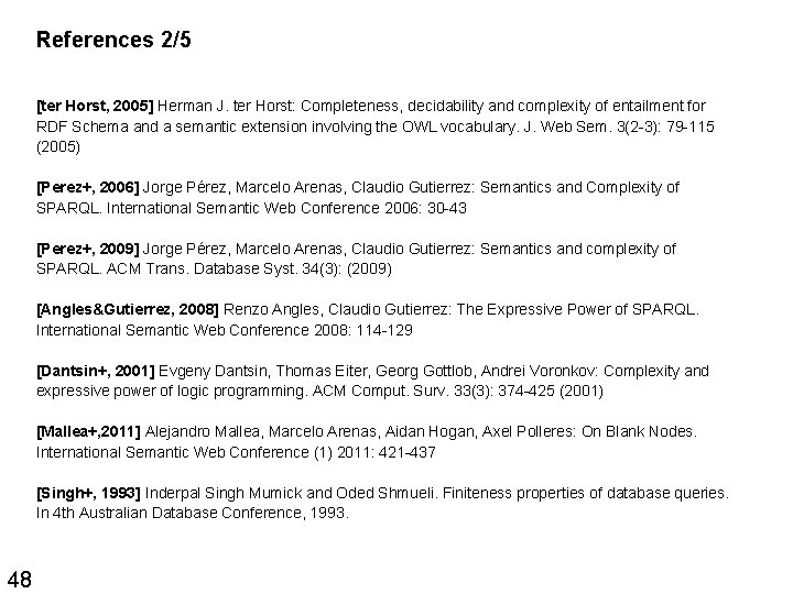 References 2/5 [ter Horst, 2005] Herman J. ter Horst: Completeness, decidability and complexity of