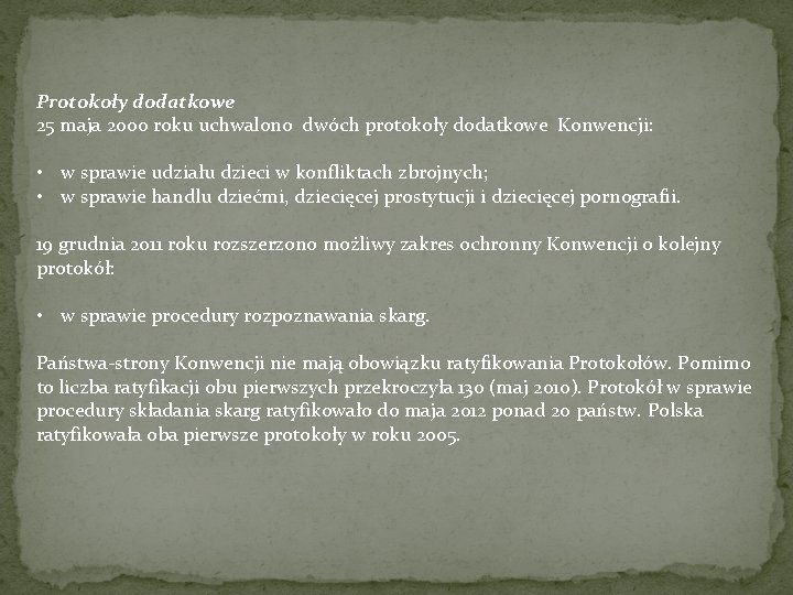 Protokoły dodatkowe 25 maja 2000 roku uchwalono dwóch protokoły dodatkowe Konwencji: • w sprawie