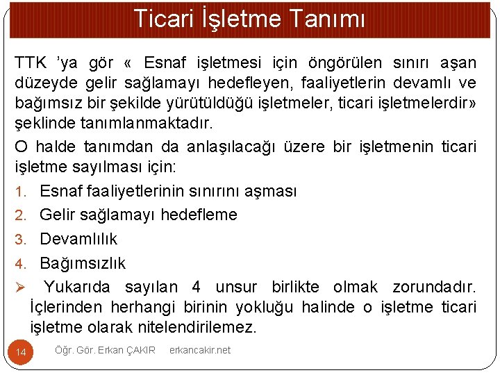 Ticari İşletme Tanımı TTK ’ya gör « Esnaf işletmesi için öngörülen sınırı aşan düzeyde