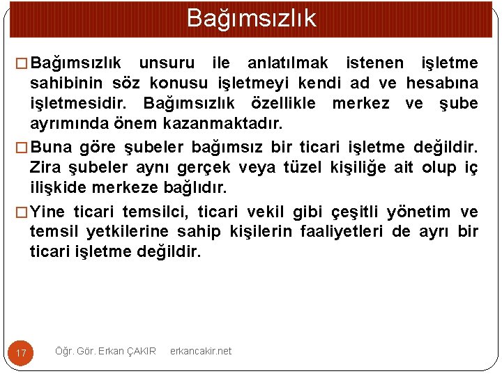 Bağımsızlık � Bağımsızlık unsuru ile anlatılmak istenen işletme sahibinin söz konusu işletmeyi kendi ad