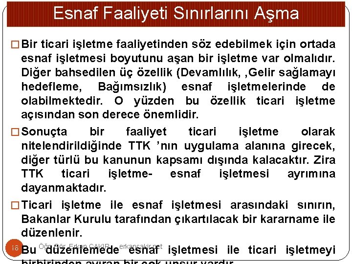 Esnaf Faaliyeti Sınırlarını Aşma � Bir ticari işletme faaliyetinden söz edebilmek için ortada esnaf