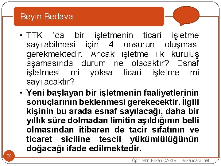 Beyin Bedava • TTK ’da bir işletmenin ticari işletme sayılabilmesi için 4 unsurun oluşması