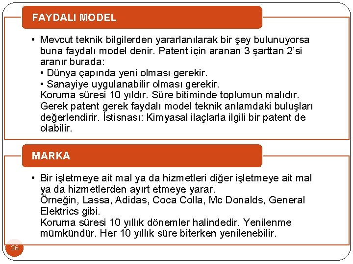 FAYDALI MODEL • Mevcut teknik bilgilerden yararlanılarak bir şey bulunuyorsa buna faydalı model denir.