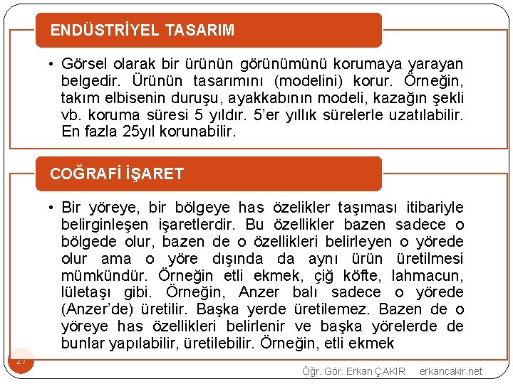 ENDÜSTRİYEL TASARIM • Görsel olarak bir ürünün görünümünü korumaya yarayan belgedir. Ürünün tasarımını (modelini)